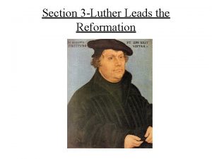 Section 3 Luther Leads the Reformation Causes of