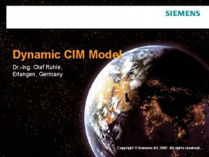 Dynamic CIM Model Dr Ing Olaf Ruhle Erlangen