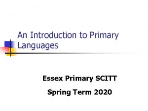 An Introduction to Primary Languages Essex Primary SCITT