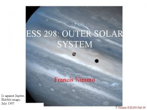 ESS 298 OUTER SOLAR SYSTEM Francis Nimmo Io