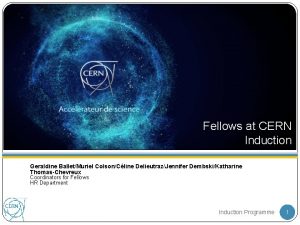 Fellows at CERN Induction Geraldine BalletMuriel ColsonCline DelieutrazJennifer