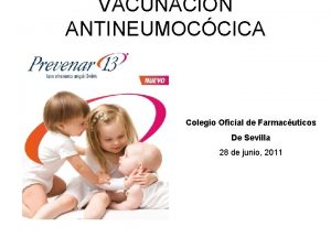 VACUNACIN ANTINEUMOCCICA Colegio Oficial de Farmacuticos De Sevilla