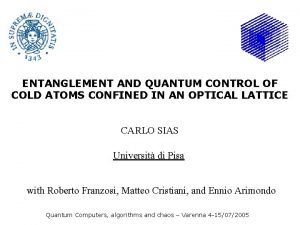 ENTANGLEMENT AND QUANTUM CONTROL OF COLD ATOMS CONFINED