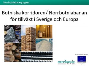 Norrbotniabanegruppen Botniska korridoren Norrbotniabanan fr tillvxt i Sverige