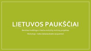 LIETUVOS PAUKIAI Bendras Huddinge ir Nacka mokykl mokini