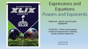Expressions and Equations Powers and Exponents Materials pencil