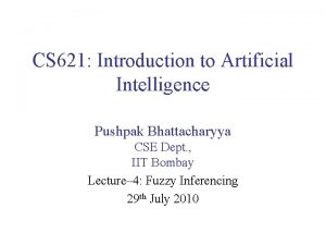 CS 621 Introduction to Artificial Intelligence Pushpak Bhattacharyya