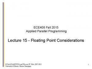 ECE 408 Fall 2015 Applied Parallel Programming Lecture