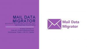 MAIL DATA MIGRATOR MIGRATE MAILBOXES ACROSS ANY MESSAGING