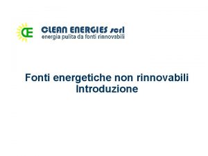 Fonti energetiche non rinnovabili Introduzione La domanda mondiale