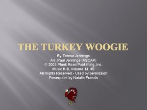 THE TURKEY WOOGIE By Teresa Jennings Arr Paul