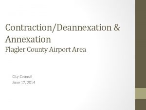 ContractionDeannexation Annexation Flagler County Airport Area City Council
