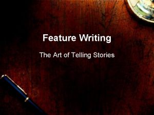 Feature Writing The Art of Telling Stories Whats