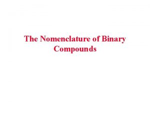 The Nomenclature of Binary Compounds Formula of Binary