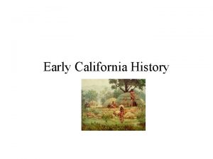 Early California History PreEuropean California 400 000 Native