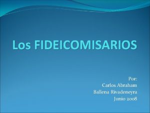 Los FIDEICOMISARIOS Por Carlos Abraham Ballena Rivadeneyra Junio