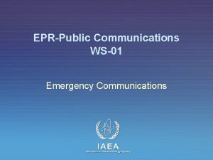 EPRPublic Communications WS01 Emergency Communications IAEA International Atomic