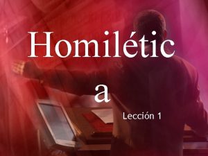 Homiltic a Leccin 1 Introduccin a la Homiltica