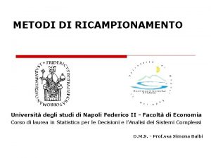 METODI DI RICAMPIONAMENTO Universit degli studi di Napoli