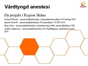 Vrdtyngd anestesi Ett projekt i Region Skne Roland