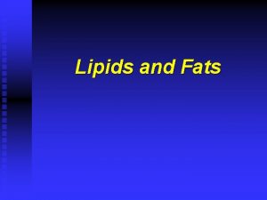 Lipids and Fats Functions of Fats in Foods