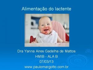 Alimentao do lactente Dra Yanna Aires Gadelha de