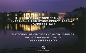 INFORMATION MEETING INTERNSHIP AND STUDY PERIOD ABROAD NOVEMBER