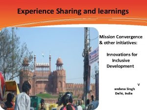 Experience Sharing and learnings Mission Convergence other initiatives