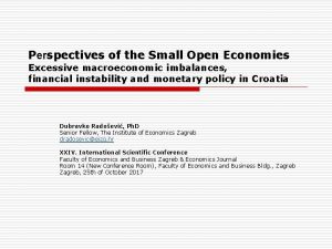 Perspectives of the Small Open Economies Excessive macroeconomic