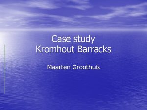 Case study Kromhout Barracks Maarten Groothuis The Kromhout