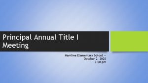 Principal Annual Title I Meeting Hamline Elementary School