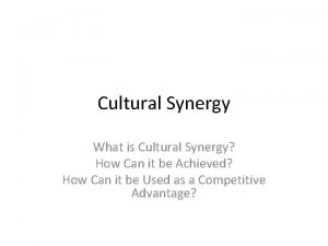 Cultural Synergy What is Cultural Synergy How Can