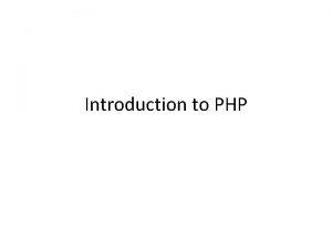 Introduction to PHP HTML HTML PHP PHP php