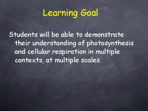 Learning Goal Students will be able to demonstrate