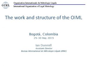 Organisation Internationale de Mtrologie Lgale International Organization of