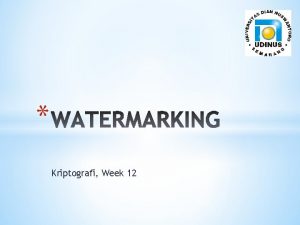 Kriptografi Week 12 Sejarah Watermarking sudah ada sejak