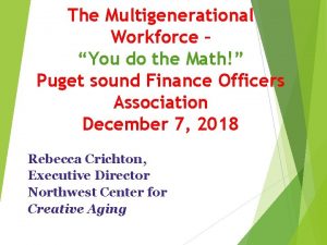 The Multigenerational Workforce You do the Math Puget