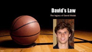Davids Law The legacy of David Molak David