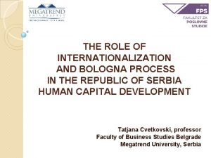 THE ROLE OF INTERNATIONALIZATION AND BOLOGNA PROCESS IN