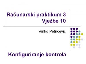Raunarski praktikum 3 Vjebe 10 Vinko Petrievi Konfiguriranje