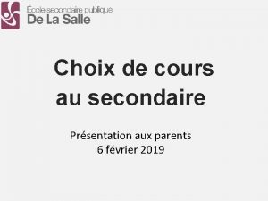 Choix de cours au secondaire Prsentation aux parents