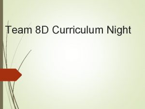 Team 8 D Curriculum Night THANK YOU Tonights