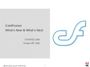 Cold Fusion Whats New Whats Next CFUNITED 2006