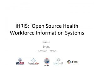 i HRIS Open Source Health Workforce Information Systems