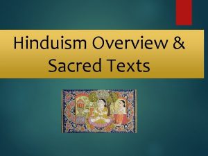 Hinduism Overview Sacred Texts Hinduism Introduction A complex