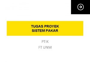 TUGAS PROYEK SISTEM PAKAR PTIK FT UNM Tujuan