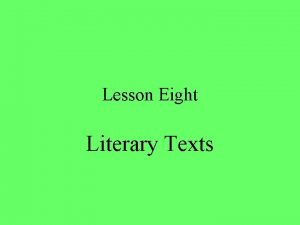 Lesson Eight Literary Texts Remember Literary texts declare