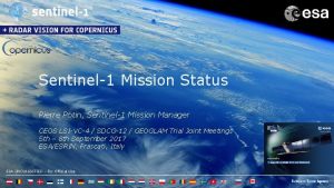 Sentinel1 Mission Status Pierre Potin Sentinel1 Mission Manager