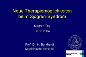 Neue Therapiemglichkeiten beim SjgrenSyndrom SjgrenTag 06 03 2004