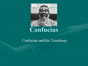 Confucius and his Teachings Who Was Confucius Chinese